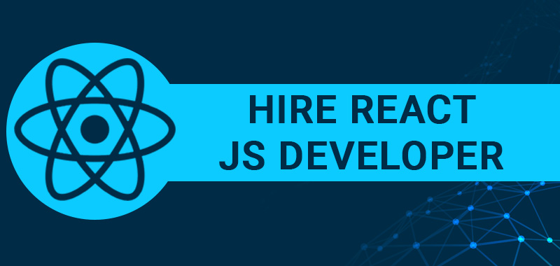 Hire ReactJS Developers for Top-Notch React JS Development Services
