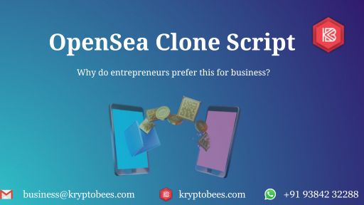 Why do entrepreneurs prefer OpenSea clone script for their business development?