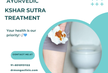 Experience the Best Kshar Sutra Treatment in Hauz Khas with Dr. Monga Clinic