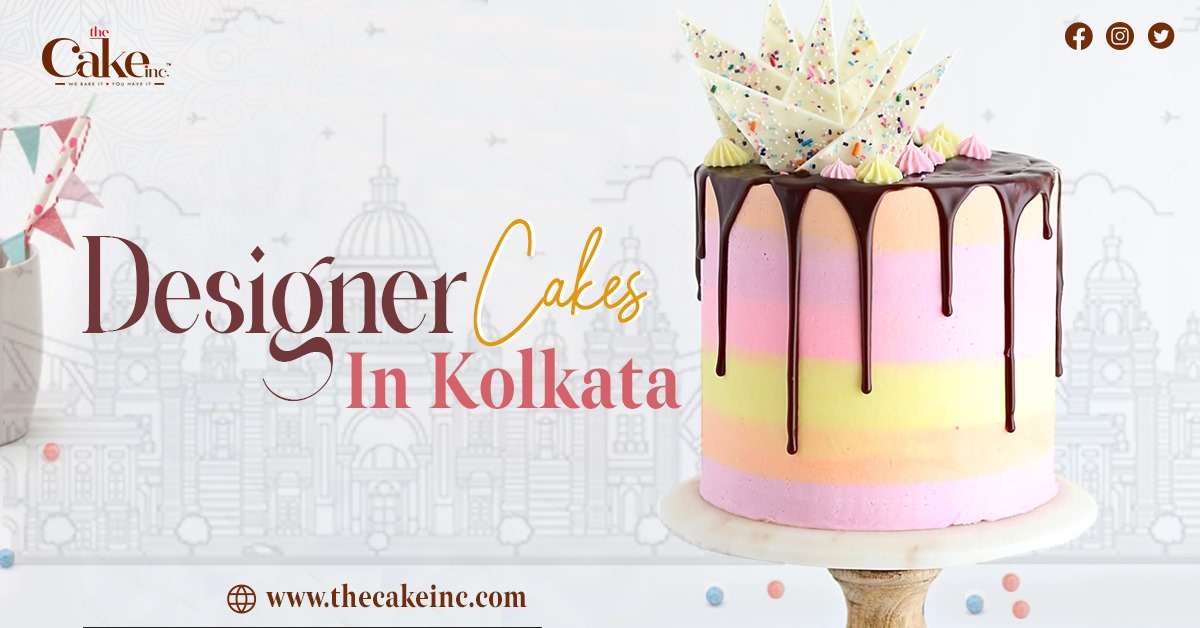 Sweeten Your Occasions: Designer Cakes in Kolkata!