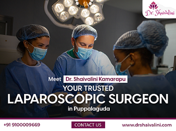 Your Trusted Laparoscopic Surgeon in Puppalaguda | Dr. Shaivalini Kamarapu