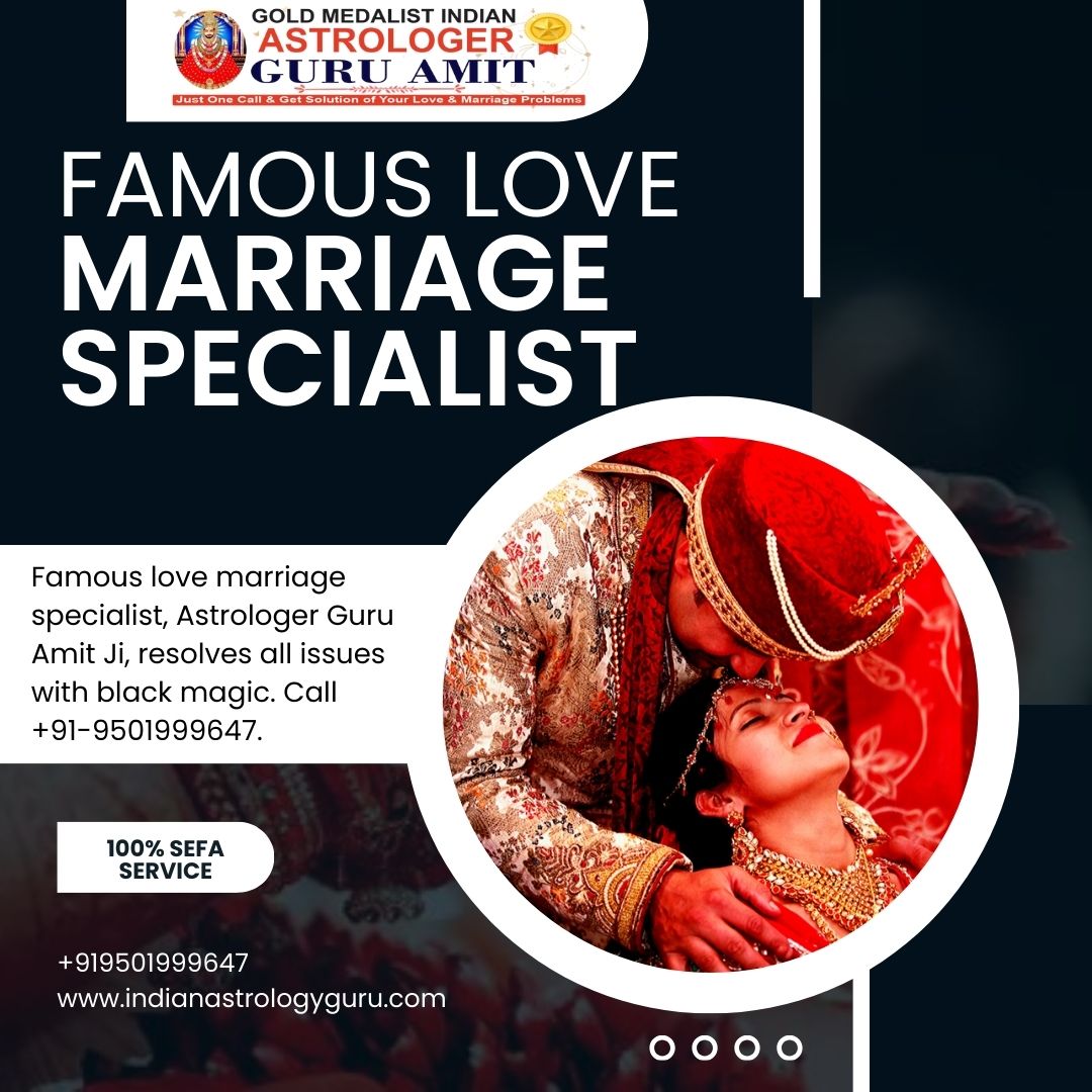 Best Love Marriage Specialist Astrologer Guru Amit Ji – Expert Solutions