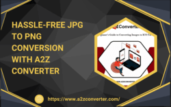 Hassle-Free JPG to PNG Conversion with A2Z Converter