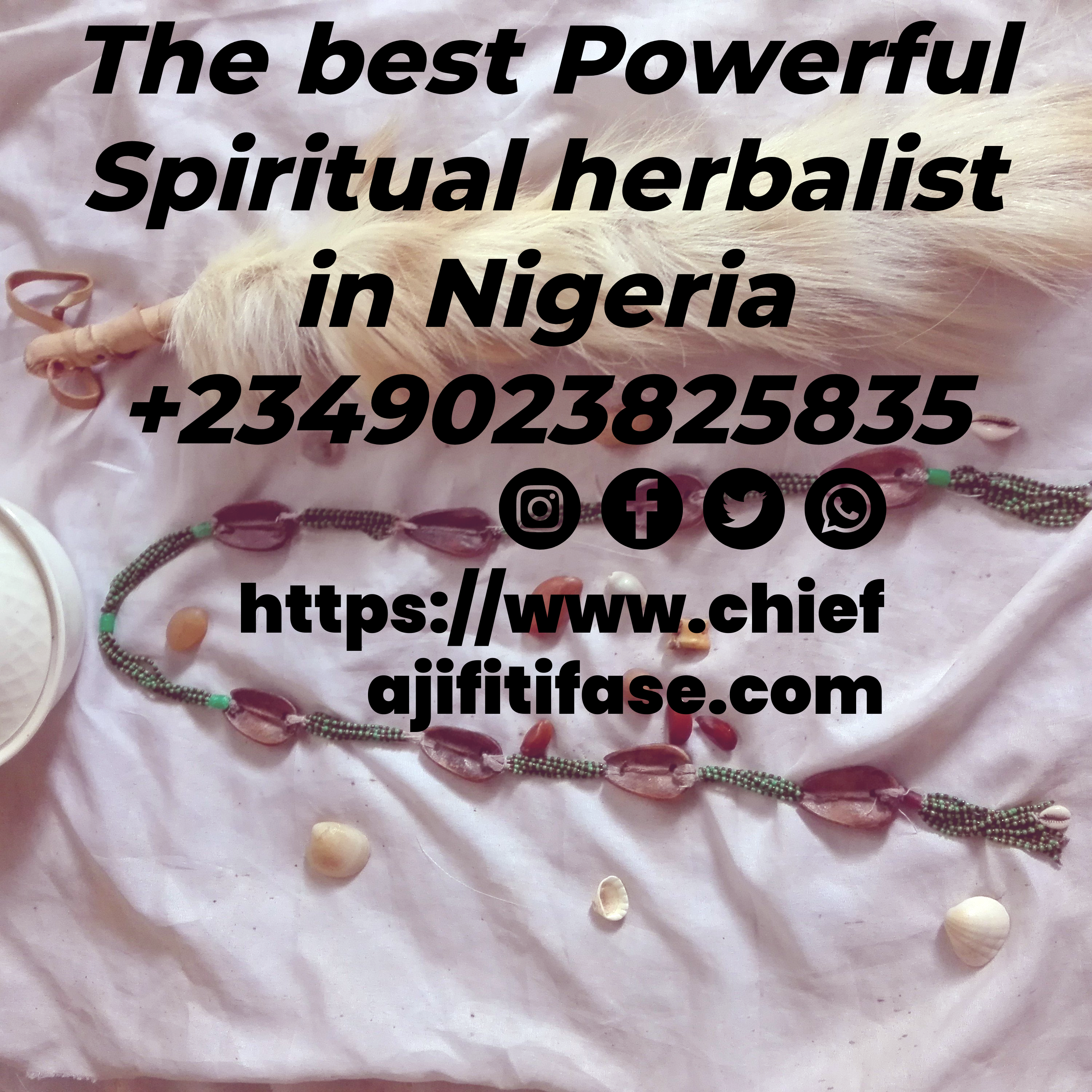 The best powerful spiritual herbalist in Nigeria +2349023825835