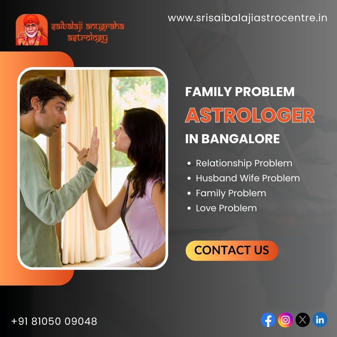 Best Family Problem Astrologer in Bangalore – Srisaibalajiastrocentre.in