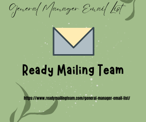 Maximize Your Marketing Reach with Ready Mailing Team's General Managers Mailing List