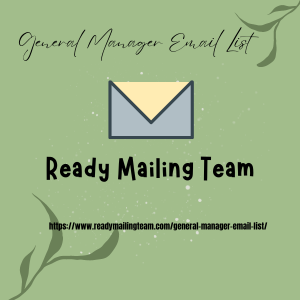 Maximize Your Marketing Reach with Ready Mailing Team's General Managers Mailing List