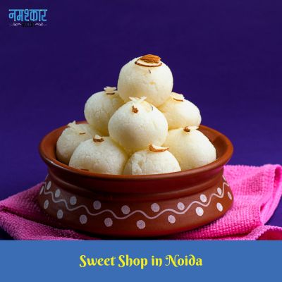 Namashkar: Best Indian Sweet Shop in Noida