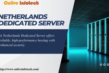 Onlive Infotech’s Netherlands Dedicated Server Tailored Solutions for High-Demand Applications