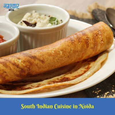 Experience Authentic South Indian Cuisine in Noida at Namashkar