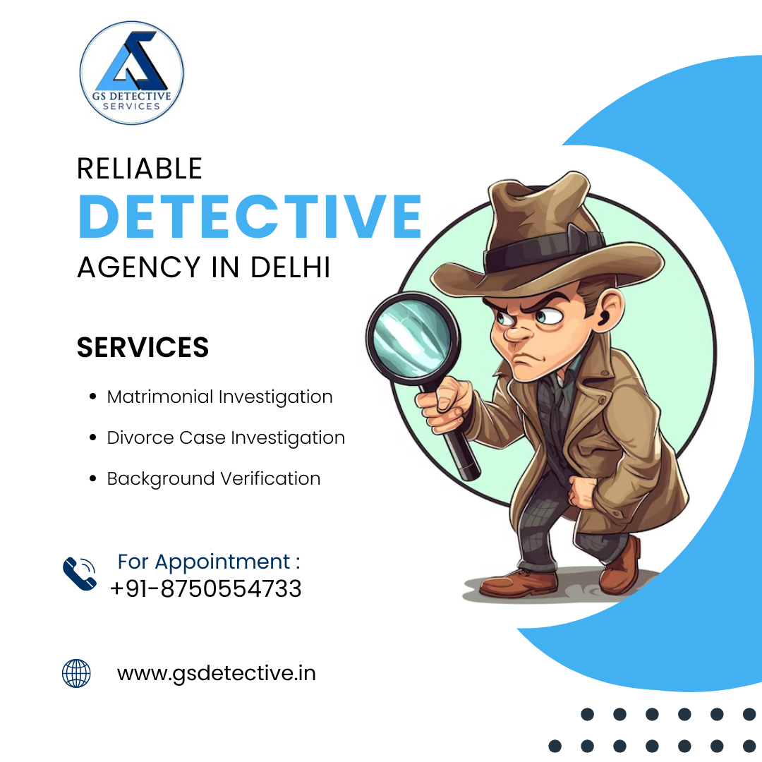 Reliable Detective Agency in Delhi – GS Detective Agency