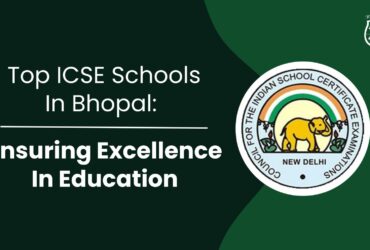 Top ICSE Schools in Bhopal: Ensuring Excellence in Education