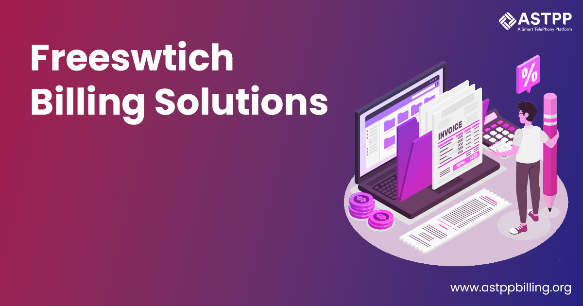 Automate Your VoIP Billing with FreeSWITCHs Free Community Version