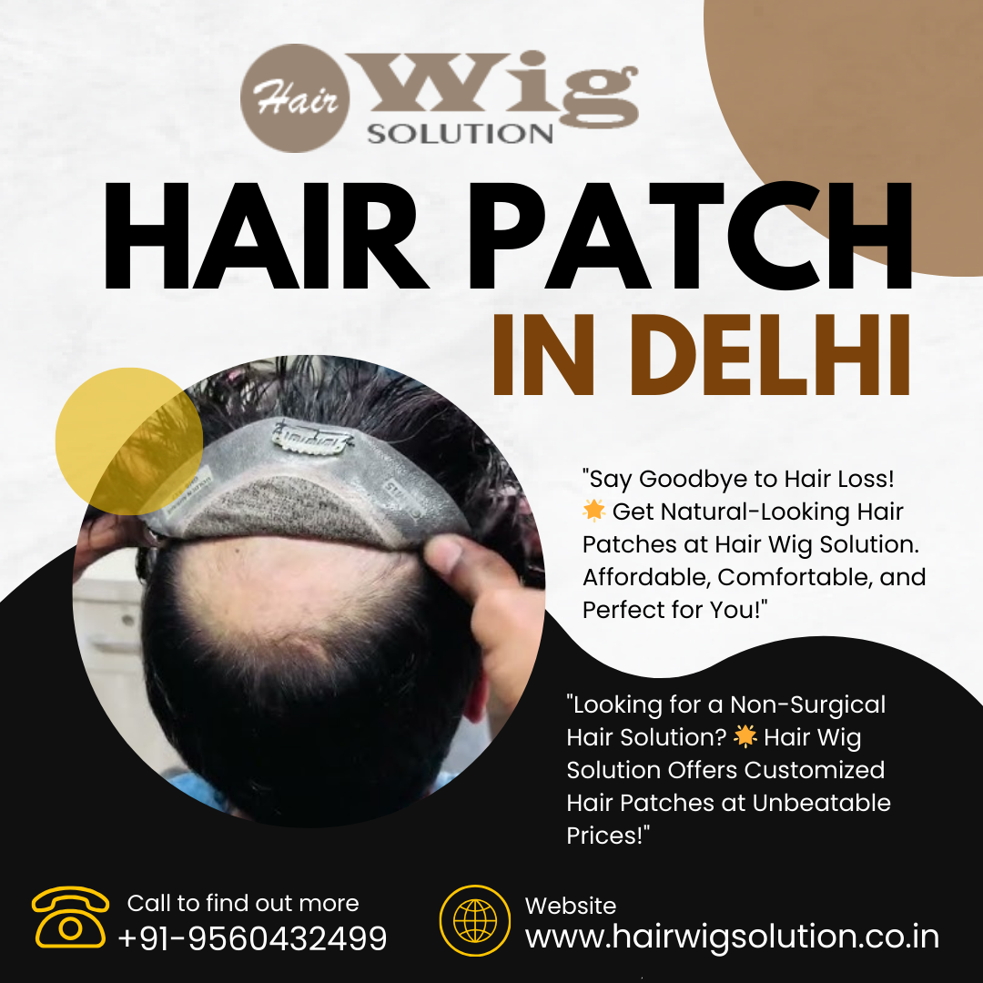 Affordable Hair Patch in Delhi – Hair Wig Solution