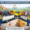 Bike Transportation Services in Aligarh – Call Today