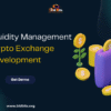 Smart Liquidity Management in Crypto Exchange Development